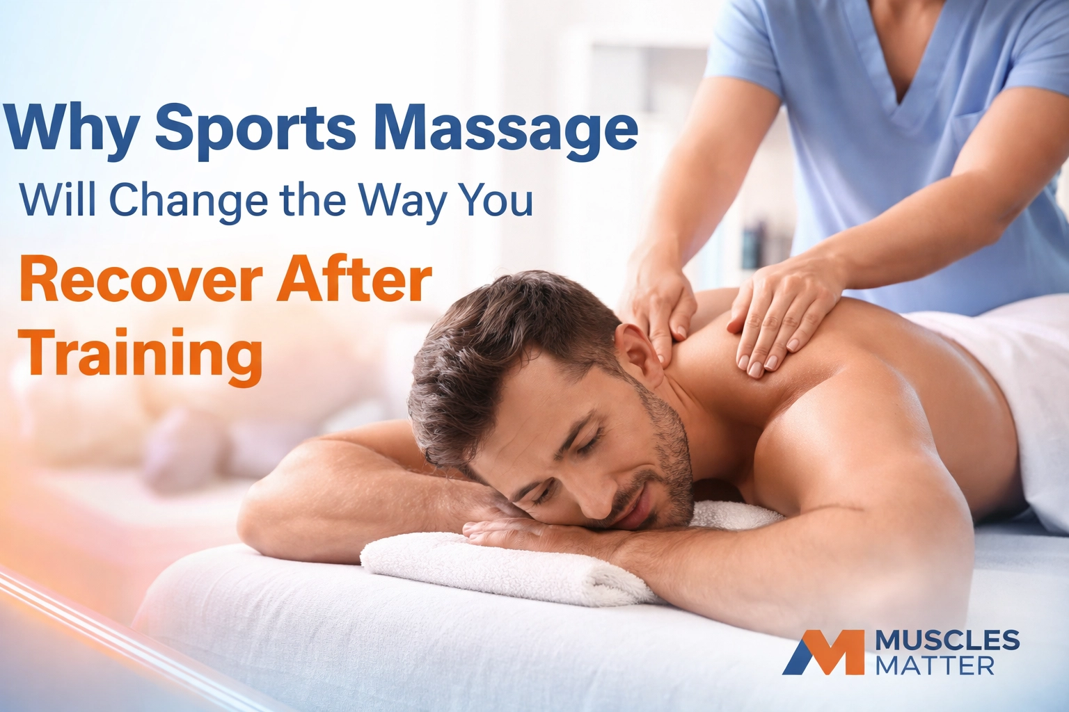 Why Sports Massage Will Change the Way You Recover After Training