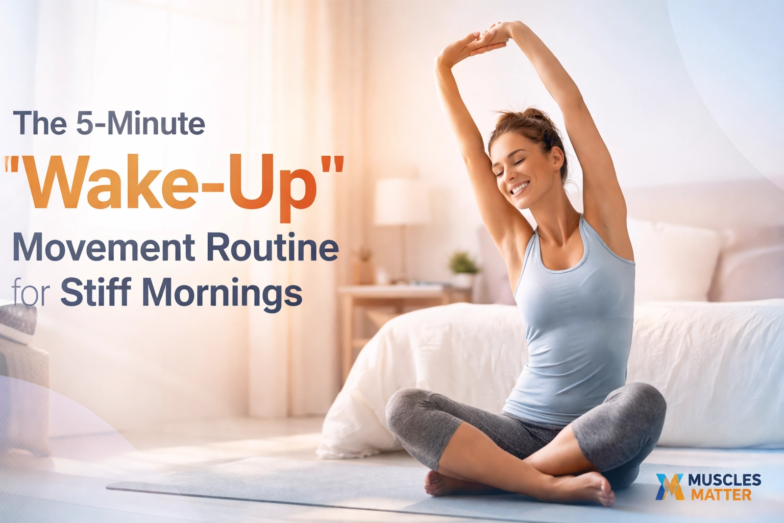 The 5-Minute "Wake-Up" Movement Routine for Stiff Mornings