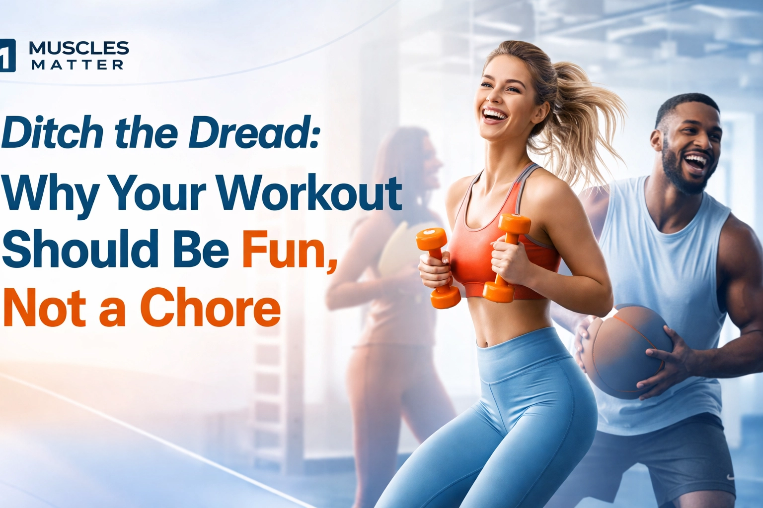 Ditch the Dread: Why Your Workout Should Be Fun, Not a Chore