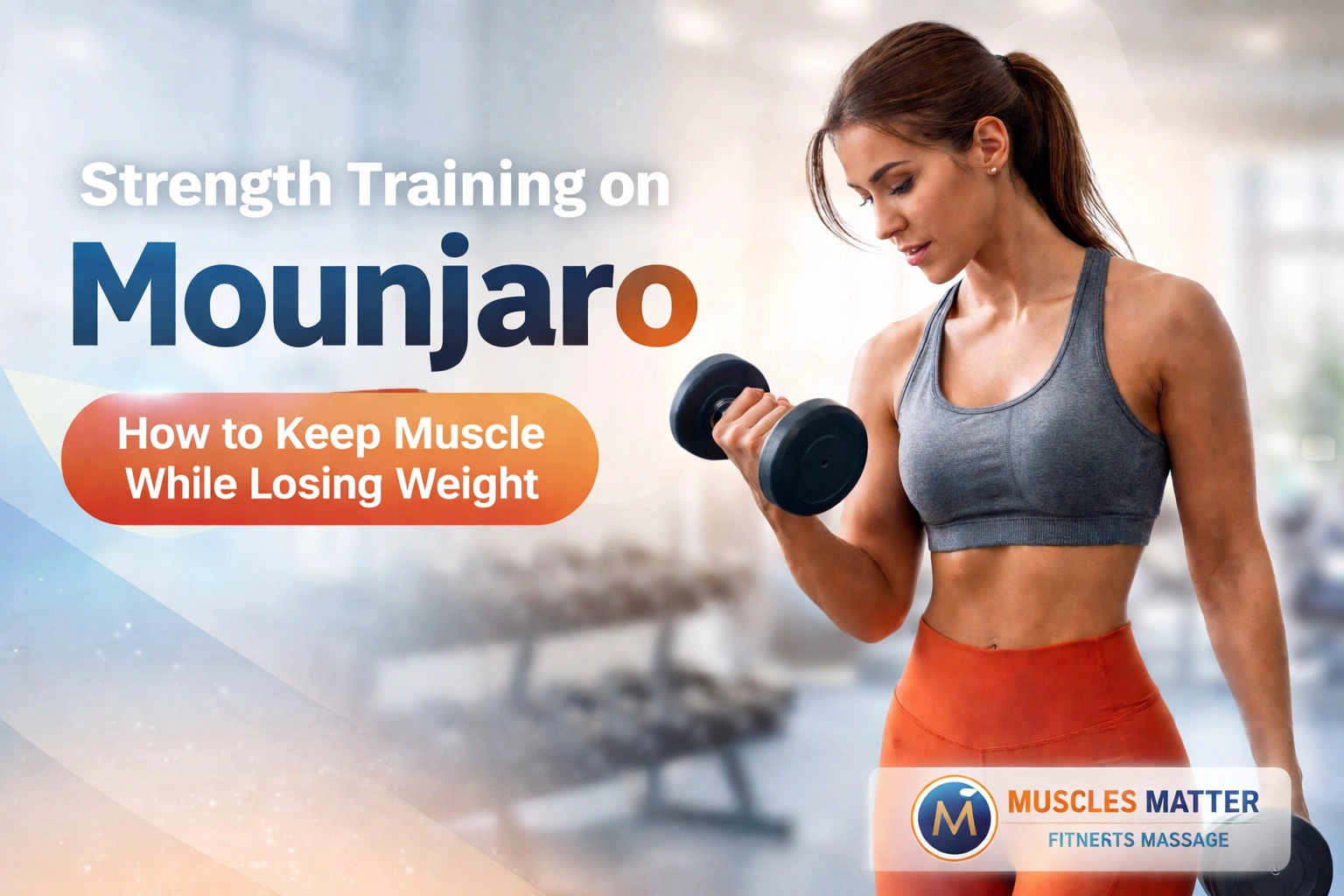 Strength Training on Mounjaro: How to Keep Muscle While Losing Weight