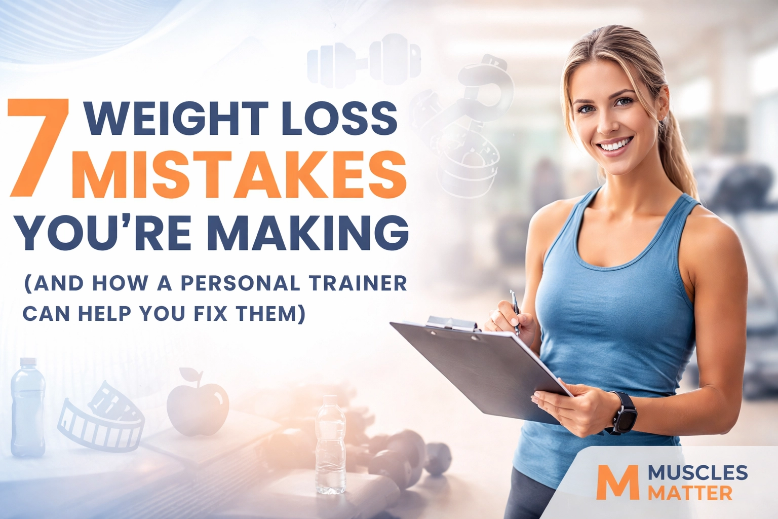 7 Weight Loss Mistakes You're Making (And How a Personal Trainer Can Help You Fix Them)