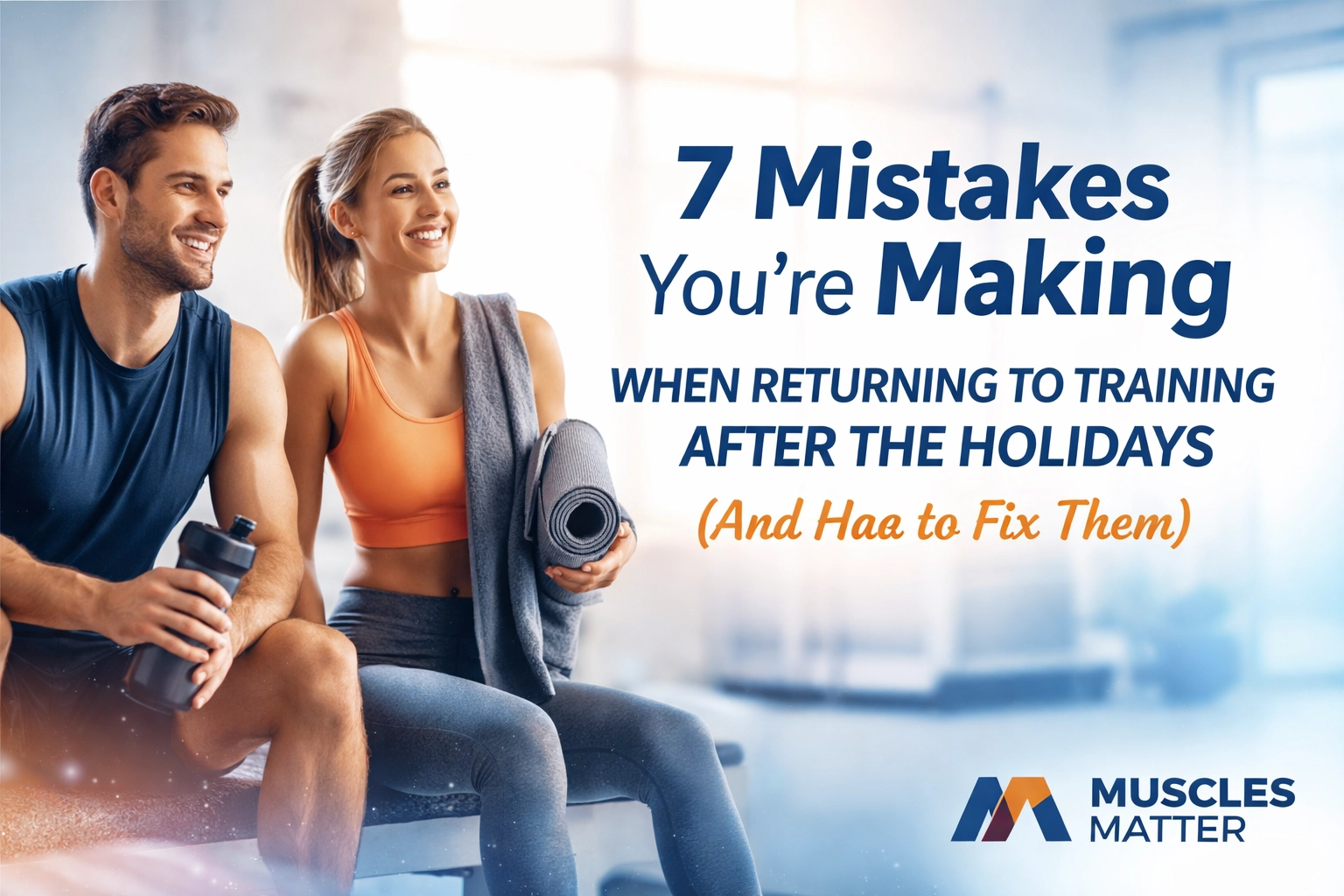 7 Mistakes You're Making When Returning to Training After the Holidays (And How to Fix Them)